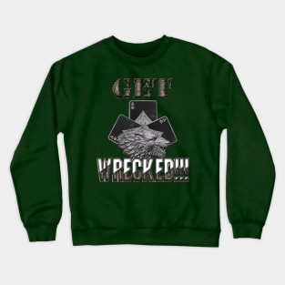 Get Wrecked Crewneck Sweatshirt